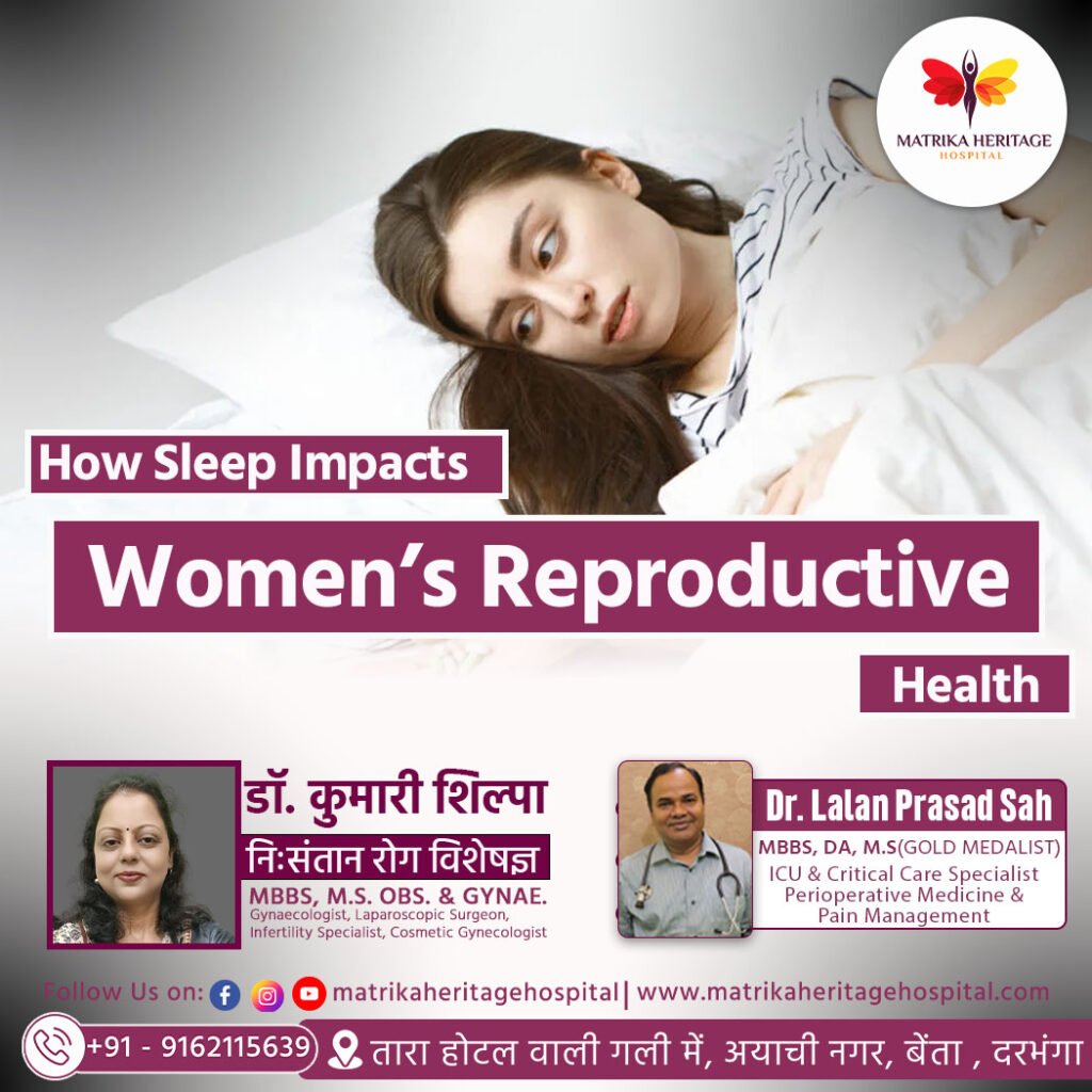 How sleep impacts women’s reproductive health – gynecologists from Matrika Heritage Hospital, Bihar, explain the connection between sleep, fertility, and hormonal balance.